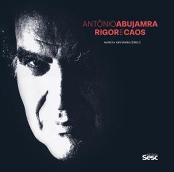 Picture of ANTÔNIO ABUJAMRA - RIGOR E CAOS