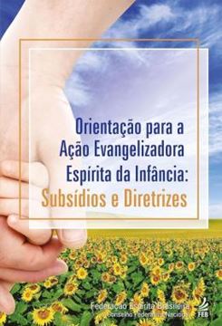 Imagem de ORIENTACAO PARA A ACAO EVANGELIZADORA ESPIRITA DA INFANCIA
