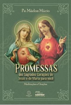 Imagem de PROMESSAS DOS SAGRADOS CORACOES DE JESUS E DE MARIA PARA VOCE - MEDITACOES E ORACOES