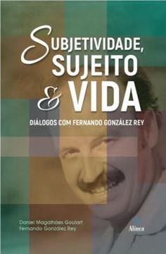 Imagem de SUBJETIVIDADE, SUJEITO E VIDA - DIÁLOGOS COM FERNANDO GONZÁLEZ REY