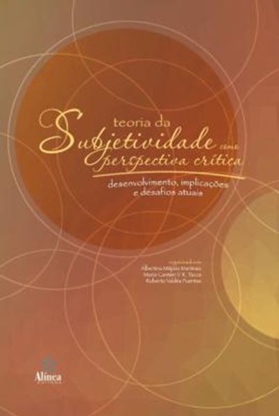 Picture of TEORIA DA SUBJETIVIDADE COMO PERSPECTIVA CRITICA - DESENVOLVIMENTO, IMPLICACOES E DESAFIOS ATUAIS
