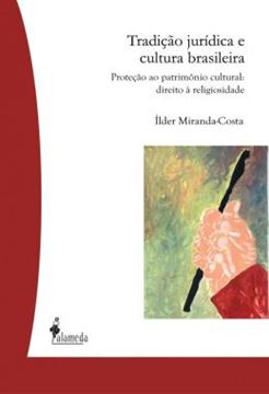 Imagem de TRADICAO JURIDICA E CULTURA BRASILEIRA - PROTECAO AO PATRIMONIO CULTURAL: DIREITO A RELIGIOSIDADE