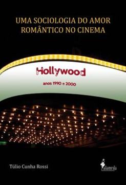 Imagem de UMA SOCIOLOGIA DO AMOR ROMANTICO NO CINEMA - HOLLYWOOD, ANOS 1990 E 2000