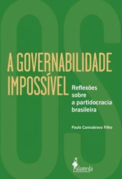 Imagem de A GOVERNABILIDADE IMPOSSIVEL - REFLEXOES SOBRE A PARTIDOCRACIA BRASILEIRA