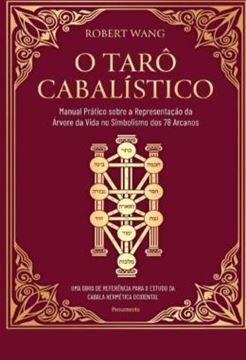 Imagem de O TARO CABALISTICO - MANUAL PRATICO SOBRE A REPRESENTACAO DA ARVORE DA VIDA NO SIMBOLISMO DOS 78 ARCANOS - 2ª ED