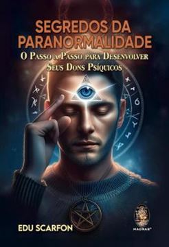 Imagem de SEGREDOS DA PARANORMALIDADE - O PASSO A PASSO PARA DESENVOLVER SEUS DONS PSIQUICOS