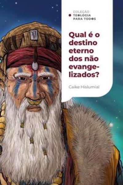 Picture of QUAL E O DESTINO ETERNO DOS NAO EVANGELIZADOS? COLECAO TEOLOGIA PARA TODOS
