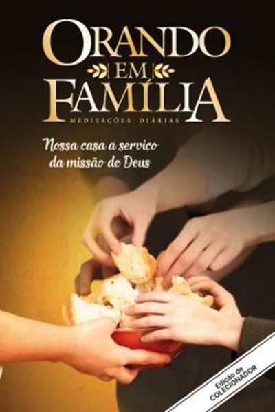 Picture of ORANDO EM FAMILIA - VOL. 21 - NOSSA CASA A SERVICO DA MISSAO DE DEUS. EDICAO DE COLECIONADOR! - 2ªED
