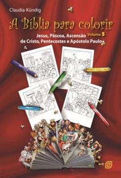 Imagem de A BIBLIA PARA COLORIR - JESUS, PASCOA, ASCENCAO DE CRISTO, PENTECOSTES E APOSTOLO PAULO - VOL. 5
