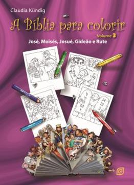 Imagem de A BIBLIA PARA COLORIR - JOSE, MOISES, JOSUE, GIDEAO E RUTE - VOLUME 3 - 2ªED