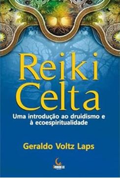 Imagem de REIKI CELTA - UMA INTRODUCAO AO DRUIDISMO E A ECOESPIRITUALIDADE
