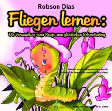 Imagem de FLIEGEN LERNEN - DIE VERWANDLUNG EINER RAUPE ZUM GLUCKLICHEN SCHMETTERLING
