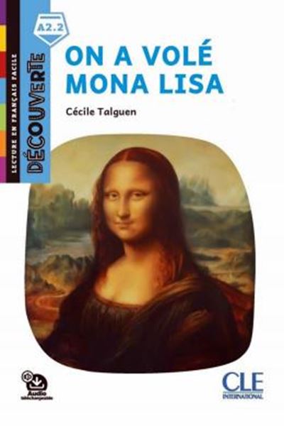 Picture of ON A VOLE MONA LISA - NIVEAU A2.2 - LECTURE DECOUVERTE + AUDIO TELECHARGEABLE - 2EME ED.