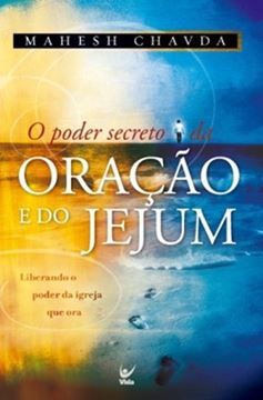 Imagem de PODER SECRETO DA ORACAO E DO JEJUM, O