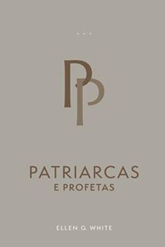 Imagem de PATRIARCAS E PROFETAS (EDIÇÃO ATUALIZADA - BROCHURA)