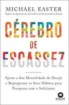 Imagem de CEREBRO DE ESCASSEZ - AJUSTE A SUA MENTALIDADE DE DESEJO E REPROGRAME OS SEUS HABITOS PARA PROSPERAR COM O SUFICIENTE