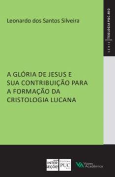 Imagem de A GLORIA DE JESUS E SUA CONTRIBUICAO PARA A FORMACAO DA CRISTOLOGIA LUCANA