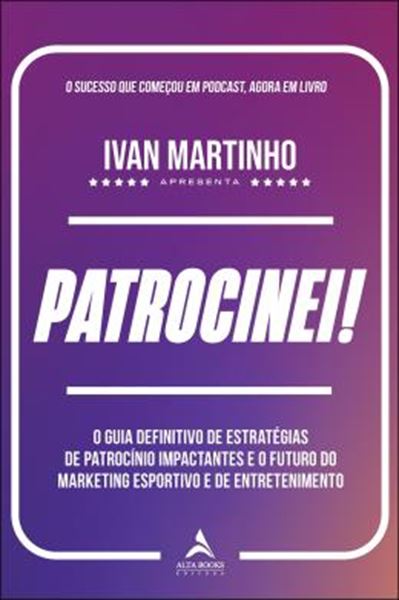 Picture of PATROCINEI! - O GUIA DEFINITIVO DE ESTRATEGIA DE PATROCINIO IMPACTANTES E O FUTURO DO MARKETING ESPORTIVO E DE ENTRETENIMENTO