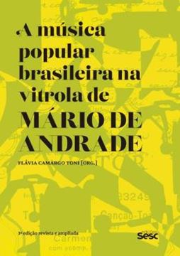 Imagem de A MUSICA POPULAR BRASILEIRA NA VITROLA DE MARIO DE ANDRADE - 3ª ED