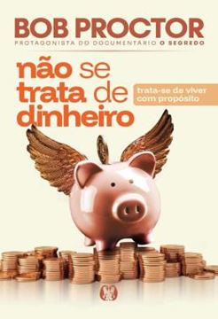 Imagem de NAO SE TRATA DE DINHEIRO - TRATA-SE DE VIVER COM PROPOSITO