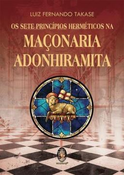 Imagem de OS SETE PRINCIPIOS HERMETICOS DA MACONARIA ADONHIRAMITA