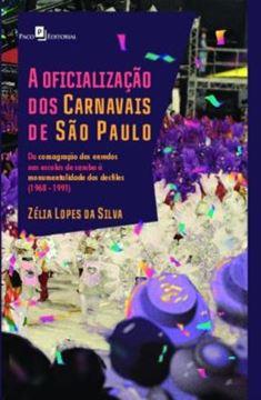 Imagem de A OFICIALIZACAO DOS CARNAVAIS DE SAO PAULO - DA CONSAGRACAO DOS ENREDOS NAS ESCOLAS DE SAMBA A MONUMENTALIDADE DOS DESFILES (1968 - 1991)