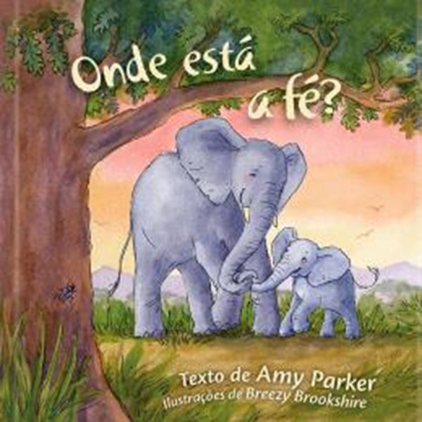 Picture of ONDE ESTA A FE? - VOLUME 1 - DESCOBRINDO A FE NA PRESENCA DE DEUS COM LINGUAGEM SIMPLES PARA CRIANCAS