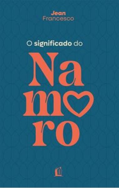 Picture of O SIGNIFICADO DO NAMORO – DESCUBRA O PROPOSITO DO RELACIONAMENTO AMOROSO NA VIDA CRISTA