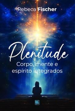 Imagem de PLENITUDE - CORPO, MENTE E ESPIRITO INTEGRADOS