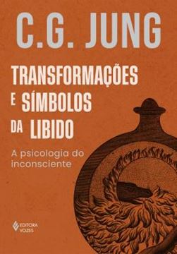 Imagem de TRANSFORMACOES E SIMBOLOS DA LIBIDO - A PSICOLOGIA DO INCONSCIENTE