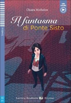 Imagem de IL FANTASMA DI PONTE SISTO - LETTURE GRADUATE ELI GIOVANI A2 - DOWNLOADABLE MULTIMEDIA