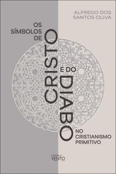 Picture of OS SIMBOLOS DE CRISTO E DO DIABO NO CRISTIANISMO PRIMITIVO