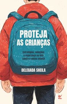 Imagem de PROTEJA AS CRIANCAS - ESTRATEGIAS, SOLUCOES E ESPERANCA NA LUTA CONTRA O ABUSO INFANTIL