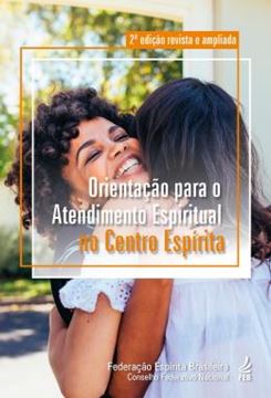 Imagem de ORIENTACAO PARA O ATENDIMENTO ESPIRITUAL - NO CENTRO ESPIRITA - 2ª ED