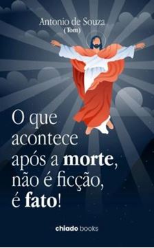 Imagem de QUE ACONTECE APOS A MORTE, NAO E FICCAO, E FATO!, O