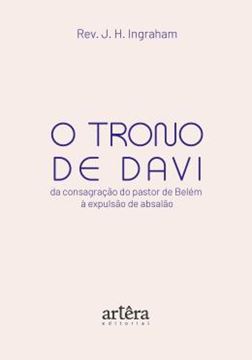 Imagem de O TRONO DE DAVI - DA CONSAGRACAO DO PASTOR DE BELEM A EXPULSAO DE ABSALAO
