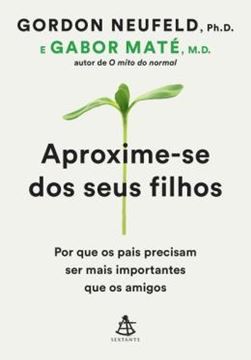 Imagem de APROXIME-SE DOS SEUS FILHOS - POR QUE OS PAIS PRECISAM SER MAIS IMPORTANTES QUE OS AMIGOS