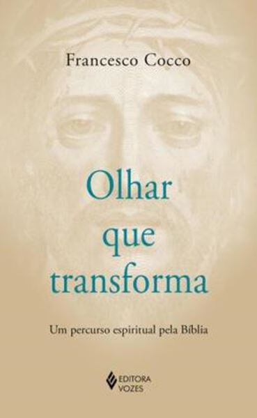 Picture of OLHAR QUE TRANSFORMA - UM PERCURSO ESPIRITUAL PELA BIBLIA