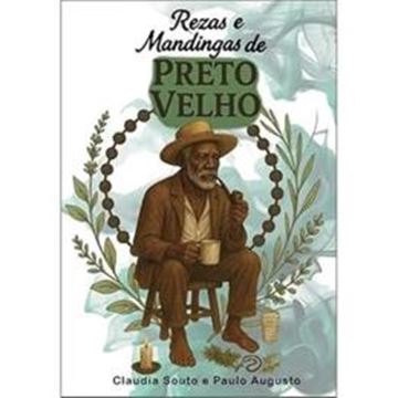 Imagem de REZAS E MANDINGAS DE PRETO VELHO