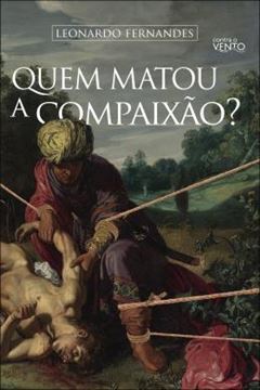 Imagem de QUEM MATOU A COMPAIXAO?
