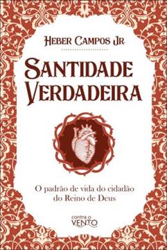 Imagem de SANTIDADE VERDADEIRA - O PADRAO DE VIDA DO CIDADAO DO REINO DE DEUS