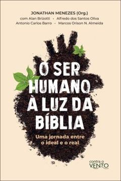 Imagem de O SER HUMANO A LUZ DA BIBLIA - UMA JORNADA ENTRE O IDEAL E O REAL