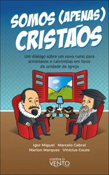 Picture of SOMOS APENAS CRISTAOS - UM DIALOGO SOBRE UM NOVO RUMO PARA ARMINIANOS E CALVINISTAS EM FAVOR DA UNIDADE DA IGREJA