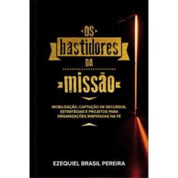 Imagem de OS BASTIDORES DA MISSAO - MOBILIZACAO E CAPTACAO DE RECURSOS PARA AS MISSOES E FILANTROPIA CRISTA - MOBILIZACAO E CAPTACAO DE RECURSOS PARA AS MISSOES E FILANTROPIA CRISTA