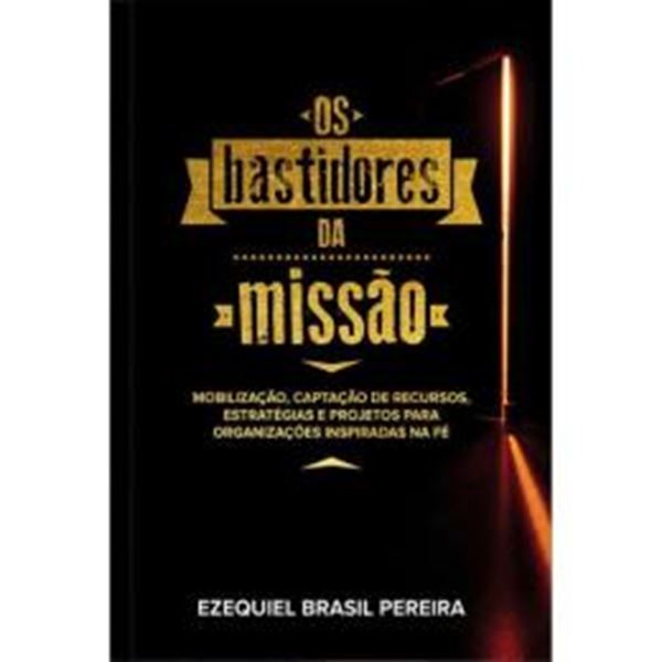 Picture of OS BASTIDORES DA MISSAO - MOBILIZACAO E CAPTACAO DE RECURSOS PARA AS MISSOES E FILANTROPIA CRISTA - MOBILIZACAO E CAPTACAO DE RECURSOS PARA AS MISSOES E FILANTROPIA CRISTA