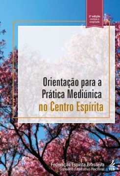 Imagem de ORIENTACAO PARA A PRATICA MEDIUNICA NO CENTRO ESPIRITA - 2? EDICAO