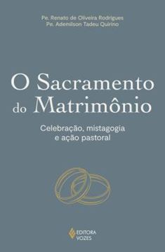 Imagem de O SACRAMENTO DO MATRIMONIO - CELEBRACAO, MISTAGOGIA E ACAO PASTORAL