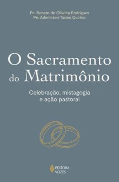 Picture of O SACRAMENTO DO MATRIMONIO - CELEBRACAO, MISTAGOGIA E ACAO PASTORAL