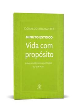 Imagem de VIDA COM PROPOSITO - COLECAO MINUTO ESTOICO - COMO VIVER PARA ALGO MAIOR DO QUE VOCE