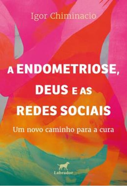 Picture of A ENDOMETRIOSE, DEUS E AS REDES SOCIAIS - UM NOVO CAMINHO PARA A CURA